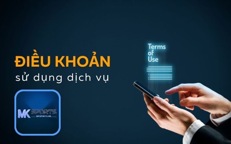 Điều khoản sử dụng Mksports quy định nhiều vấn đề quan trọng 